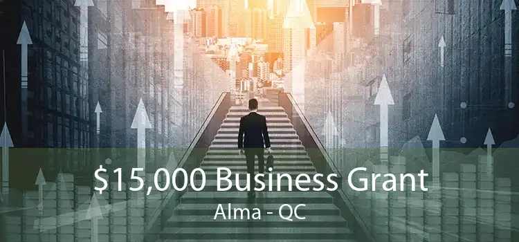 $15,000 Business Grant Alma - QC