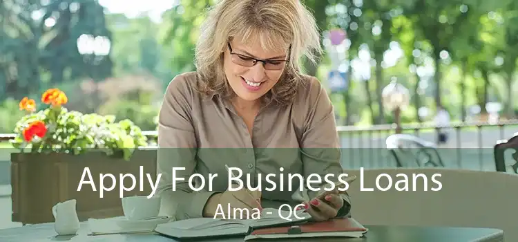 Apply For Business Loans Alma - QC