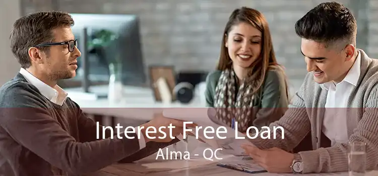 Interest Free Loan Alma - QC